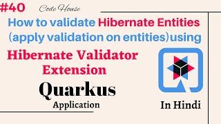 Part-40 How to use Hibernate Validator Extension to validate Entities in Qaurkus in Hindi