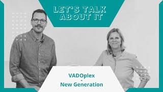 VADOplex - New Generation I Let's talk about it I OPED