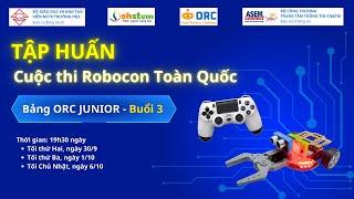 Tập huấn Robocon toàn quốc Online Tháng 10 - Bảng thi ORC Junior - Buổi 3