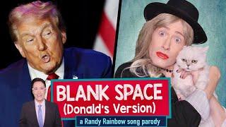 Blank Space (Donald's Version) - A Randy Rainbow Song Parody