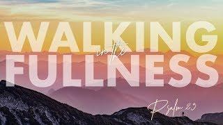 Walking in Fullness