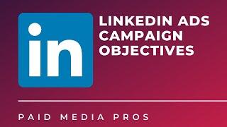 LinkedIn Ads Campaign Objectives