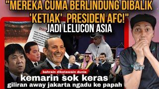 Lah Takut Nih Main di Indo? Mereka Cuma Berlindung Dibalik Ketiak Presiden AFC, Jadi Lelucon Asia