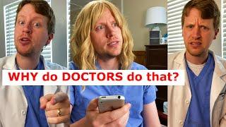 Why do doctors do that?? (YOUR questions answered)