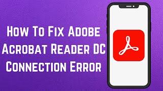 How To Fix Adobe Acrobat Reader DC Connection Error | Download Adobe Reader Offline Installer 2023