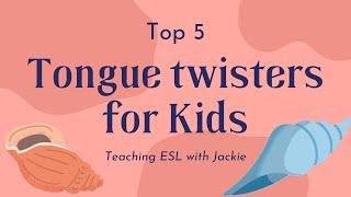 Top 5 tongue twisters for ESL kids | Best English tongue twisters for all ages