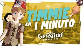 TIMMIE EN 1 MINUTO - Genshin Impact