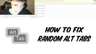 How to FIX random ALT TABBING