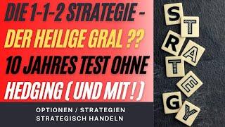 Heiliger Gral ? Die 1-1-2 Strategie im 10-Jahres Backtest im SPX