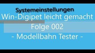 Win Digipet leicht gemacht -Systemeinstellungen- Folge 002 --Modellbahn Tester--