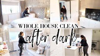 ENTIRE HOUSE CLEAN WITH ME *AFTER DARK* | EXTREME CLEANING MOTIVATION