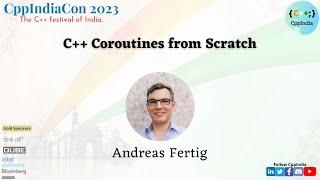 [CppIndiaCon 2023] C++ Coroutines from Scratch by Andreas Fertig