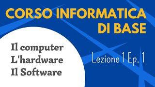 Corso informatica di base - Lezione 1 episodio 1 - Il computer