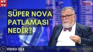 Süper Nova Patlaması Nedir?  (Celal Şengör)