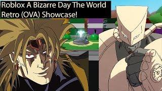 Roblox A Bizarre Day The World Retro (OVA) Showcase!