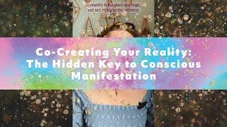 Co-Creating Your Reality: The Hidden Key to Conscious Manifestation