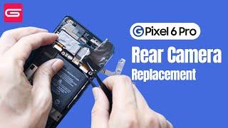 Google Pixel 6 Pro Back Camera Replacement