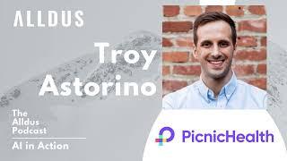 AI in Action E374: Troy Astorino, Co-Founder and CTO at PicnicHealth