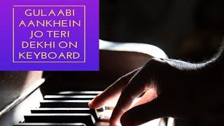 Gulaabi aankhein jo teri dekhi || song on keyboard || by:-Chitransh