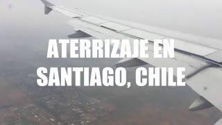 Aterrizaje en Santiago, Chile (Aeropuerto Comodoro Arturo Merino Benítez)