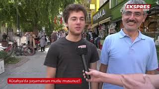 Kütahyada yaşamaktan mutlu musunuz