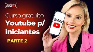 Aprenda a criar seu canal lucrativo no youtube em 21 passos - parte 2