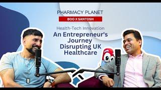 Health-Tech Innovation: An Entrepreneur's Journey Disrupting UK Healthcare [Boo X Santosh Sahu]