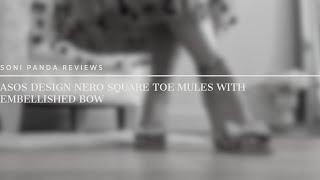 Soni Panda | ASOS DESIGN Nero Square Toe Mules With Embellished Bow Review