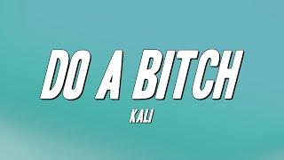 Kali - Do A Bitch (Lyrics)