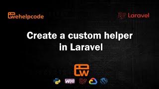 Laravel Tutorial | Create a custom helper in Laravel | We Help Code