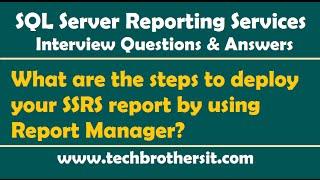 What are the steps to deploy your SSRS report by using Report Manager - SSRS Interview Questions