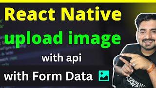 React Native Upload Images With Apis   | Engineer Codewala