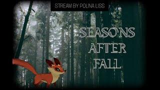 SEASONS AFTER FALLS | СРЕДА НА ЧИЛЛЕ