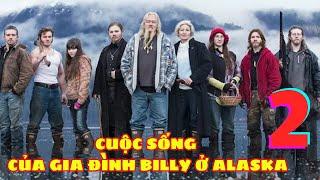 Cuộc Sống Của Gia Đình Billy Ở Vùng Hoang Dã Alaska | Phần 2