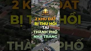  Toàn Cảnh 2 Vụ Thu Hồi Đất Lớn Nhất Tại Nha Trang Năm 2025 ️#thuhoidat #nhatrang #khanhhoa