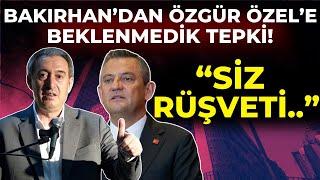 DEM Parti Eş Başkanı Bakırhan'dan Özgür Özel'e Beklenmedik Tepki: Siz Rüşveti...