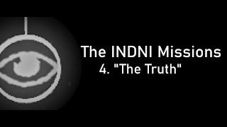 The INDNI Missions - Episode 4: The Truth