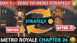 ZERO TO HERO DAY 1 GET RICH FAST TIPS  PUBG METRO ROYALE CHAPTER 24