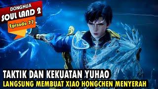 YUHAO MASIH MEMBUAT SEKTE TANG NOMER 1 - Alur Cerita Soul Land 2 episode 77 - Soul Land Terbaru