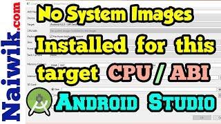 No system images installed for this target CPU / ABI | Android Studio