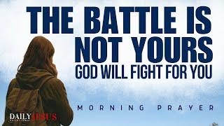 How God Will Fight For You: The Battle Is Not Yours (Morning Prayer And Devotional)