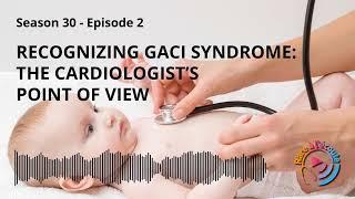 Recognizing GACI Syndrome: The Cardiologist’s point of view