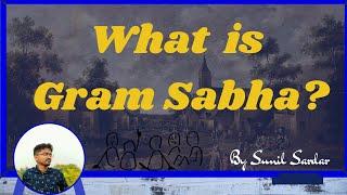 What is Gram Sabha? | gram sabha | What is a gram sabha, members of gram sabha | Gram sabha meaning