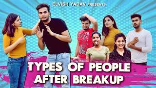 TYPES OF PEOPLE AFTER BREAKUP- ELVISH YADAV