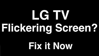 LG TV Flickering Screen  -  Fix it Now