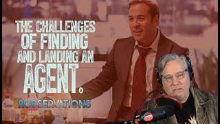 The challenges of finding and landing an agent - a ROBSERVATIONS "Short Take" (#024)