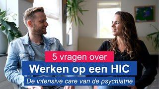 5 vragen over werken op een HIC – de intensive care van de psychiatrie