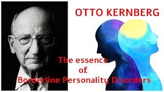 SPECIALE OTTO KERNBERG 2013, The essence of Borderline Personality Disorders