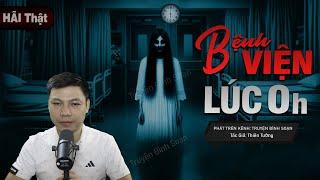 Truyện Ma: Bệnh Viện Lúc 0 Giờ - Câu Chuyện Về NHỮNG CÁI CHẾT KHÔNG DỰ TRƯỚC Mc Đình Soạn Kể