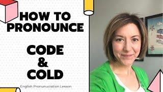 How to Pronounce COLD & CODE - American English Pronunciation Lesson #learnenglish